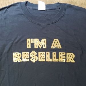 🃏🃏 NWOT Original "I'm A Reseller and What" tee.